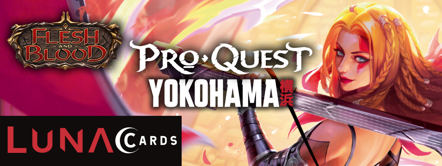 Flesh and Blood Pro Quest Entry Yokohama