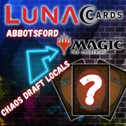 Magic: The Gathering Chaos Draft - Luna Cards Abbotsford Locals