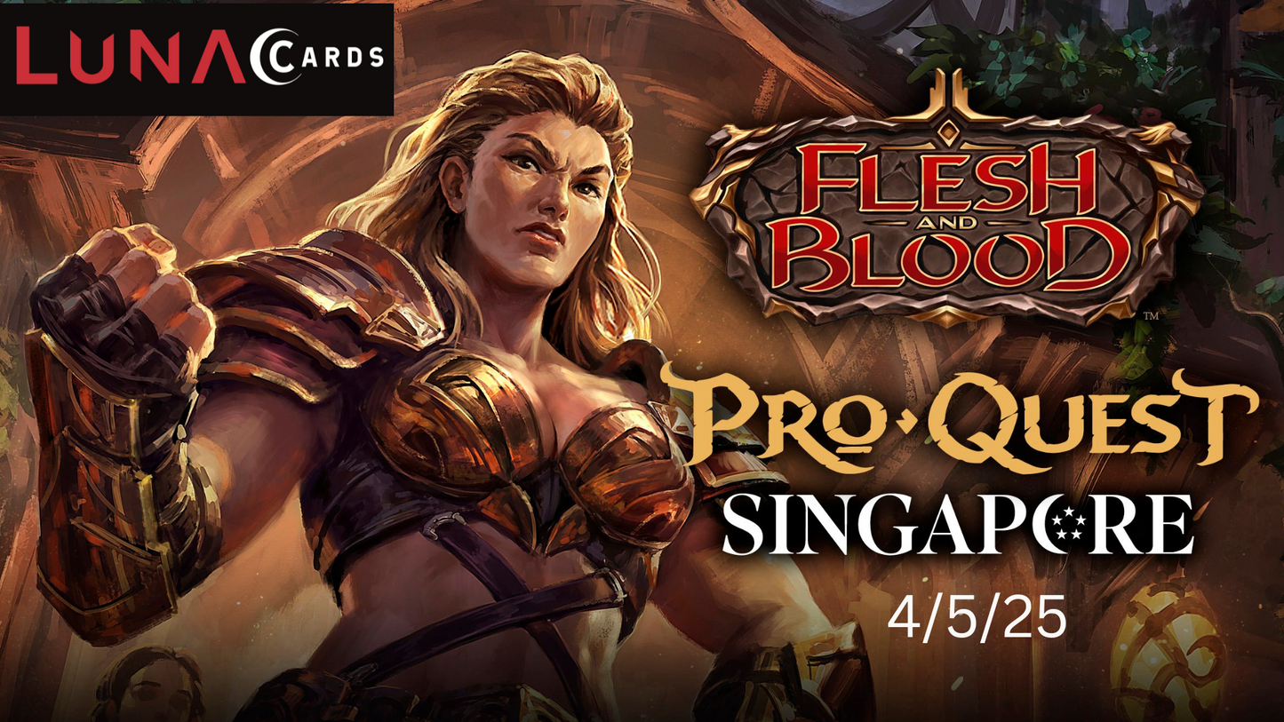 Flesh and Blood Pro Quest Singapore Entry 4/5/25