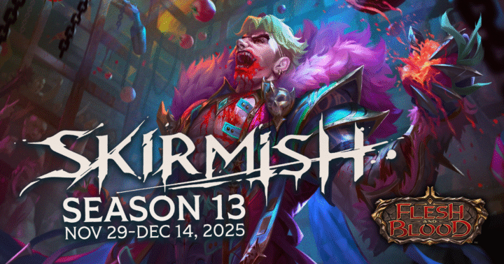 Flesh and Blood Skirmish Season 13 Tickets